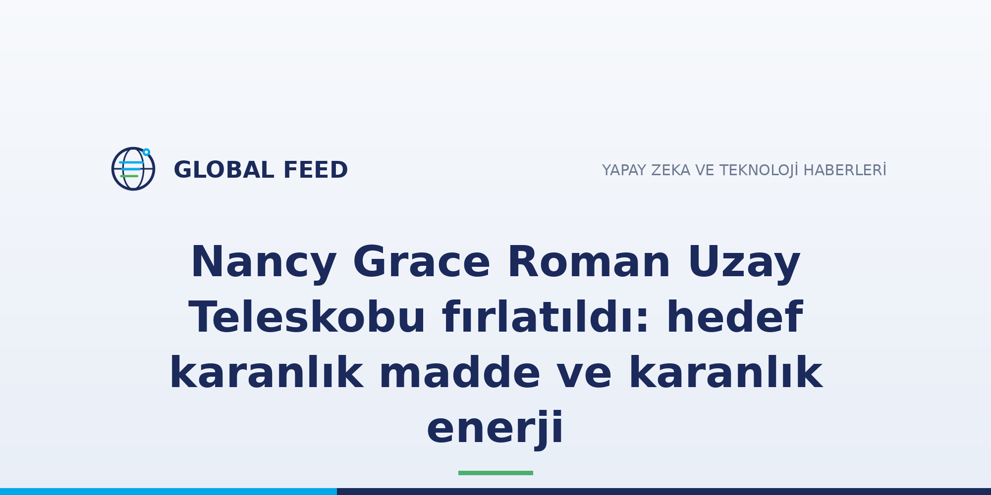Nancy Grace Roman Uzay Teleskobu fırlatıldı: hedef karanlık madde ve karanlık enerji
