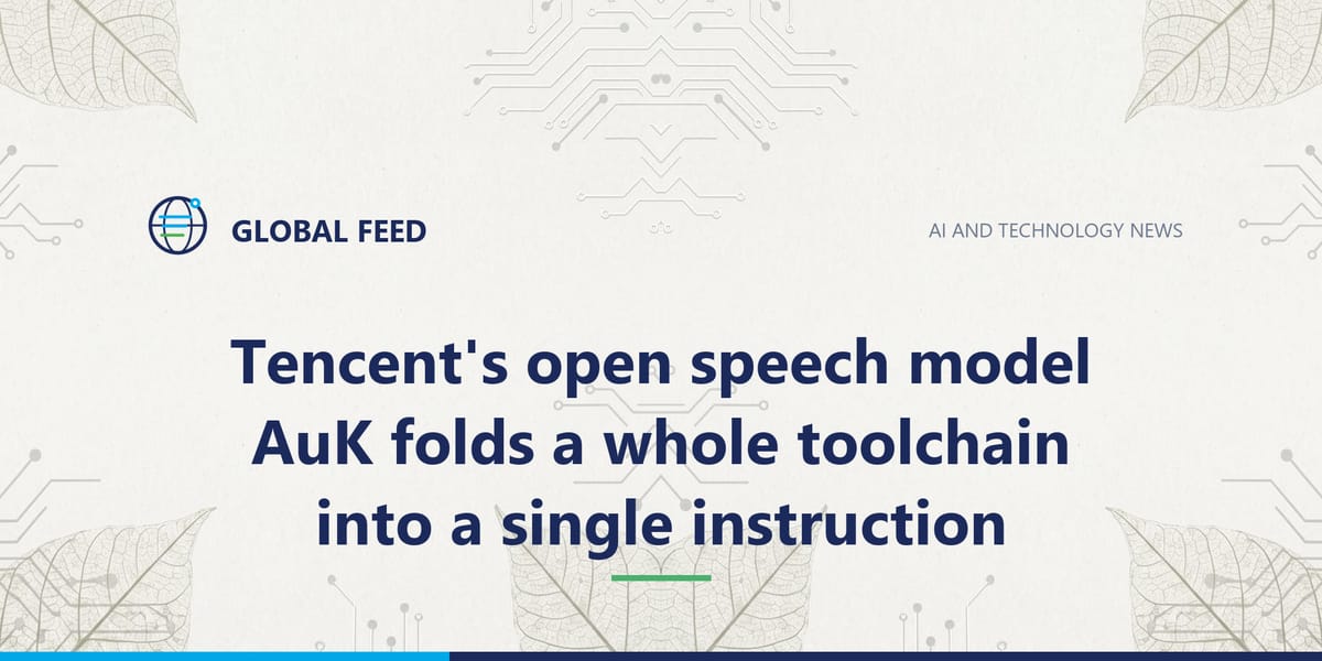 Tencent's open speech model AuK folds a whole toolchain into a single instruction
