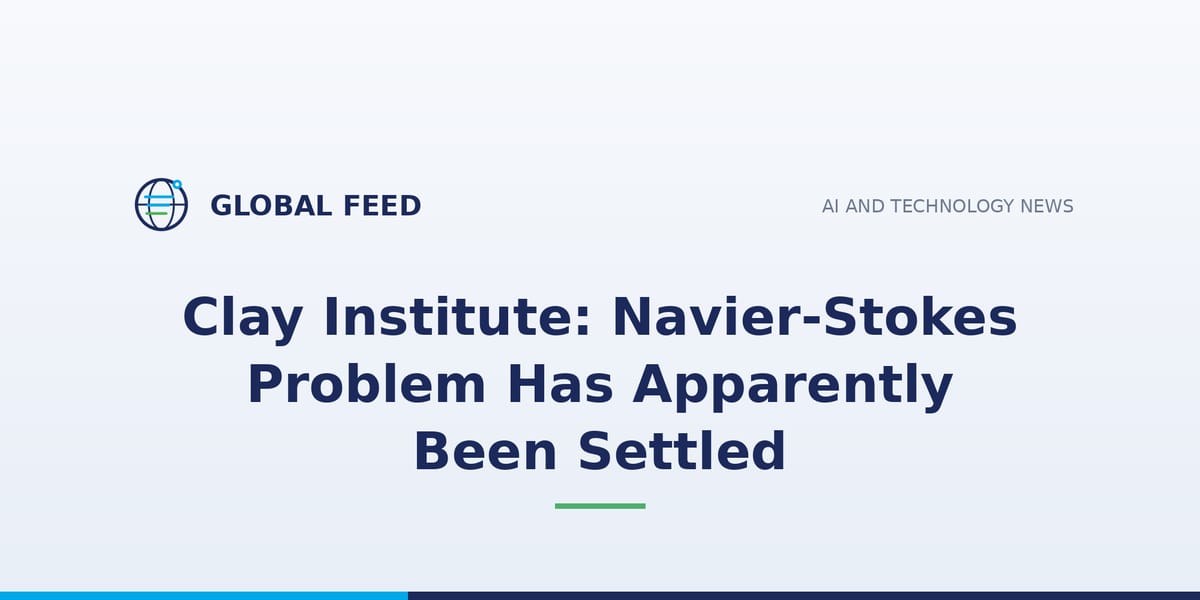 Clay Institute says the Navier-Stokes problem appears to be settled