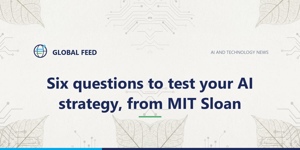 Six questions to test your AI strategy, from MIT Sloan