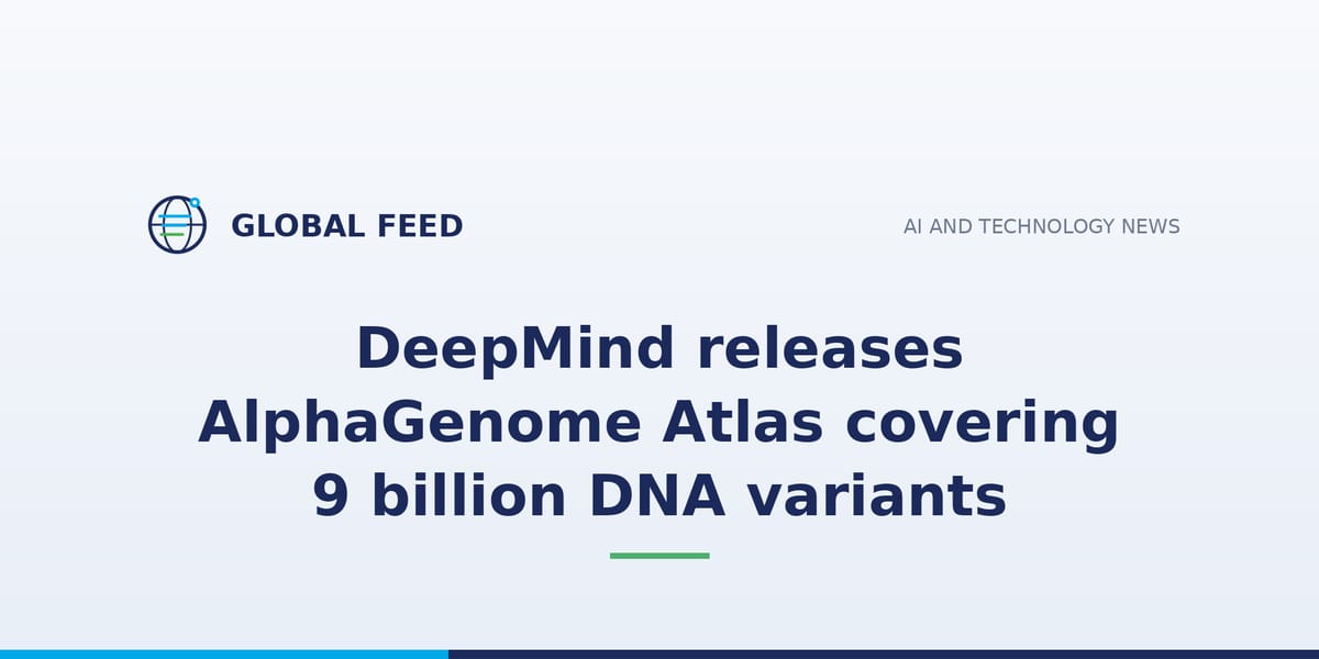 DeepMind releases AlphaGenome Atlas covering 9 billion DNA variants