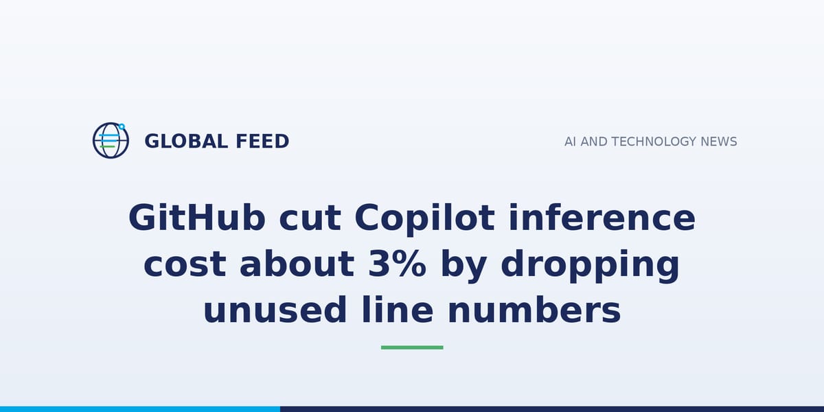 GitHub cut Copilot inference cost about 3% by dropping unused line numbers