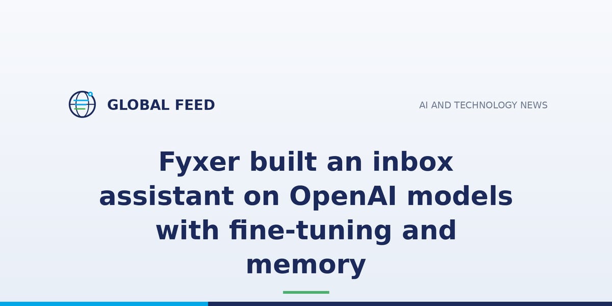 Fyxer built an inbox assistant on OpenAI models with fine-tuning and memory