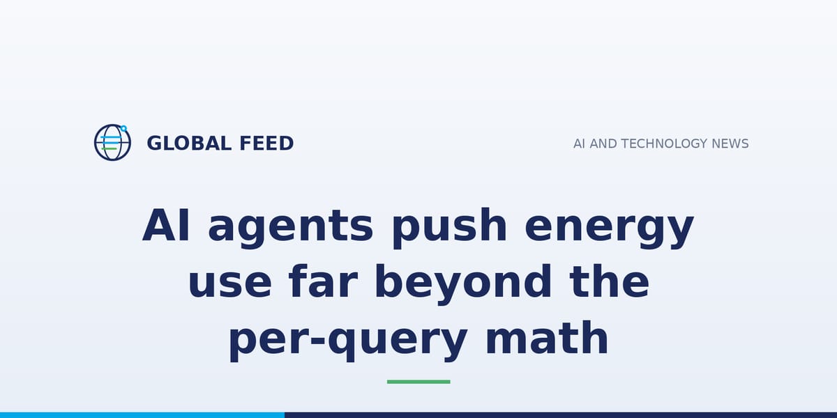 AI agents push energy use far beyond the per-query math