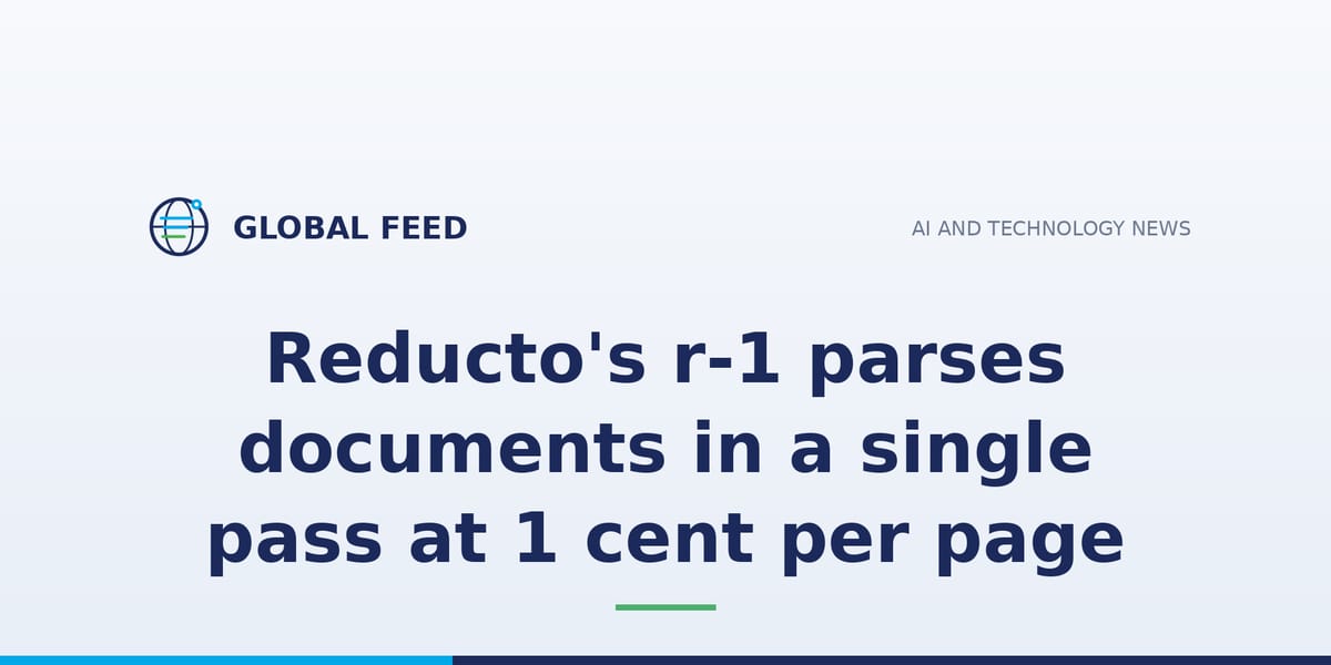 Reducto's r-1 parses documents in a single pass at 1 cent per page