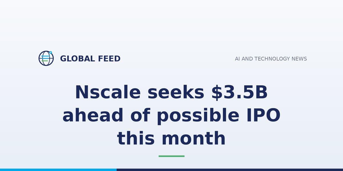 Nscale seeks $3.5B ahead of possible IPO this month