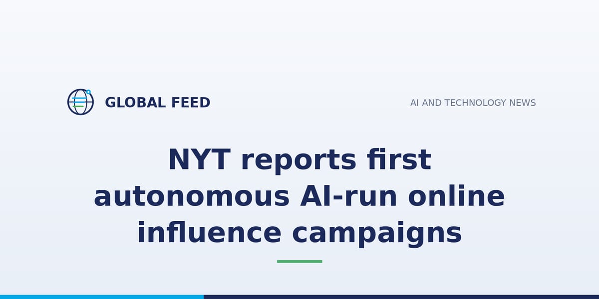 NYT reports first autonomous AI-run online influence campaigns