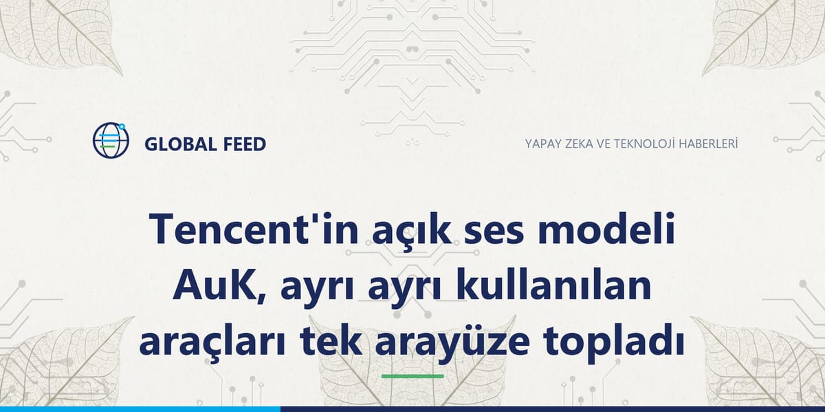 Tencent'in açık ses modeli AuK, ayrı ayrı kullanılan araçları tek arayüze topladı