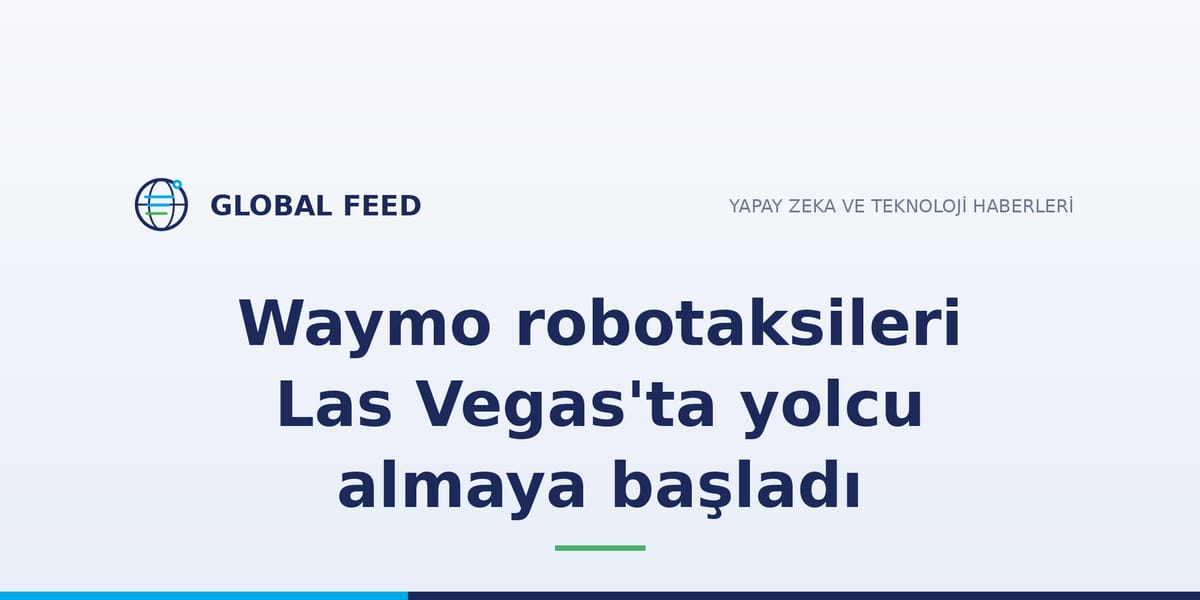 Waymo robotaksileri Las Vegas'ta yolcu almaya başladı