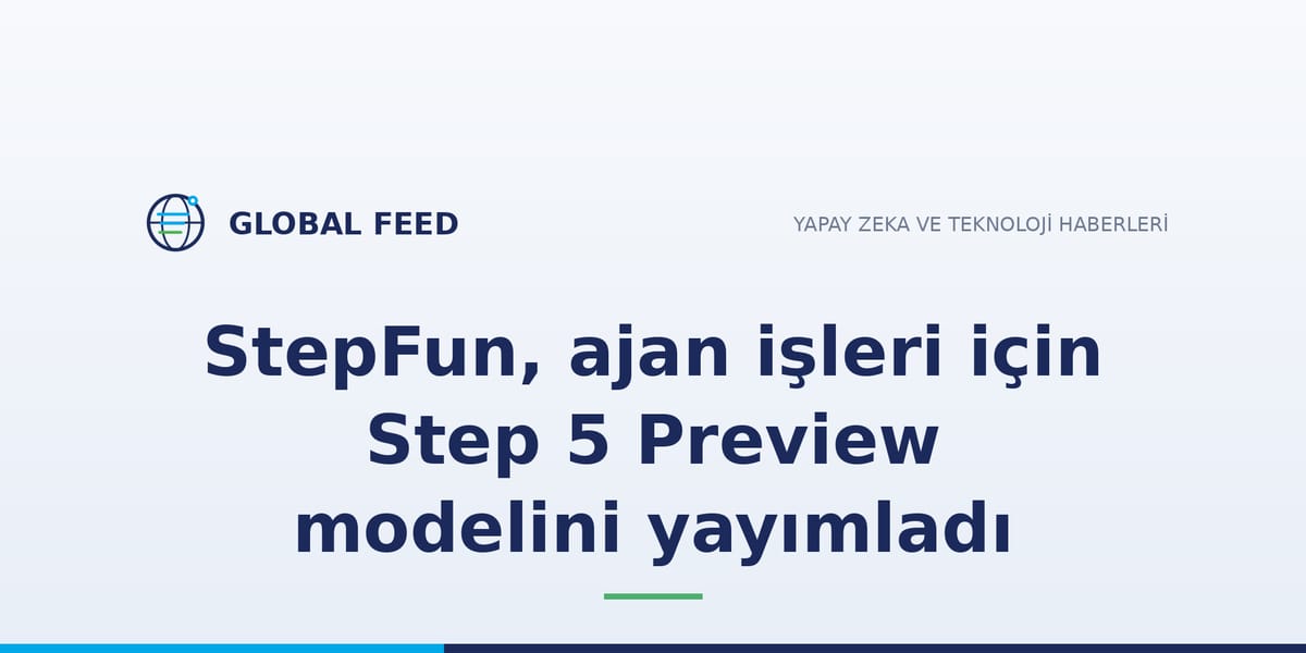 StepFun, ajan işleri için Step 5 Preview modelini yayımladı