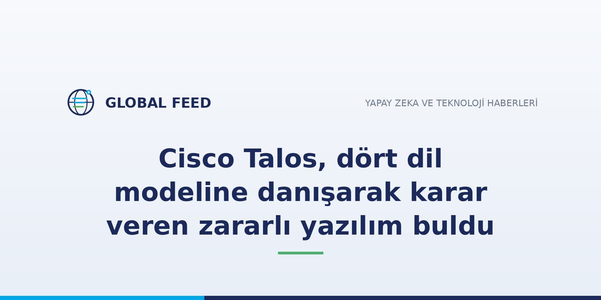 Cisco Talos, dört dil modeline danışarak karar veren zararlı yazılım buldu
