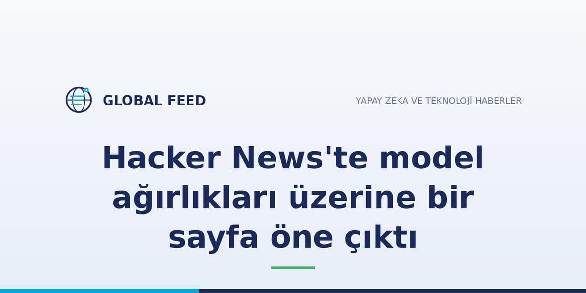 Hacker News'te model ağırlıkları üzerine bir sayfa öne çıktı