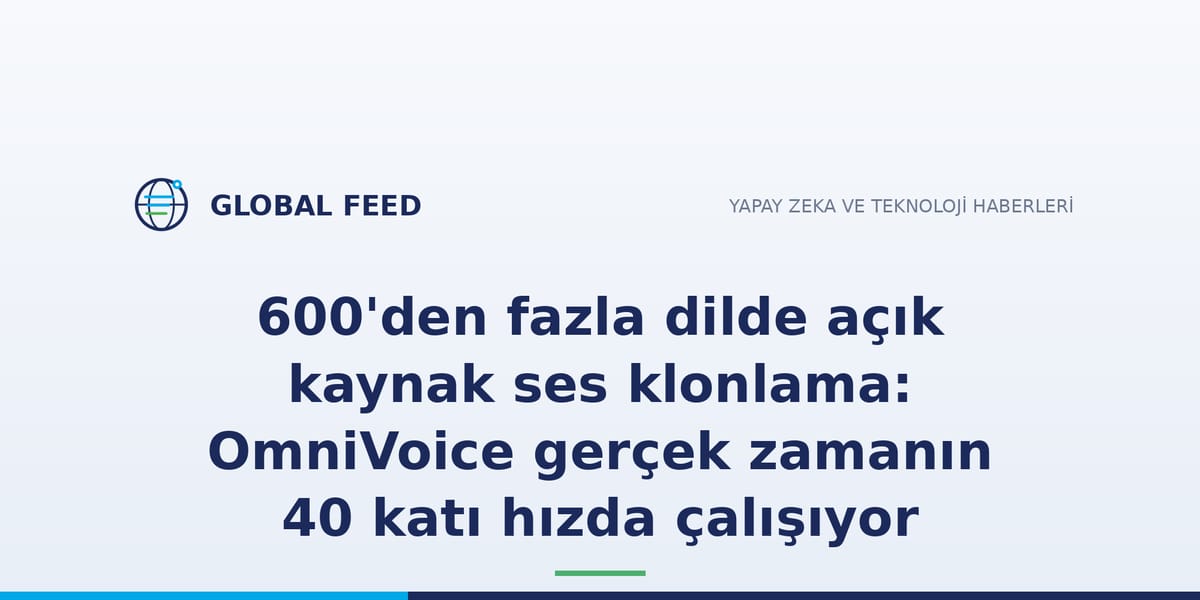 600'den fazla dilde açık kaynak ses klonlama: OmniVoice gerçek zamanın 40 katı hızda çalışıyor