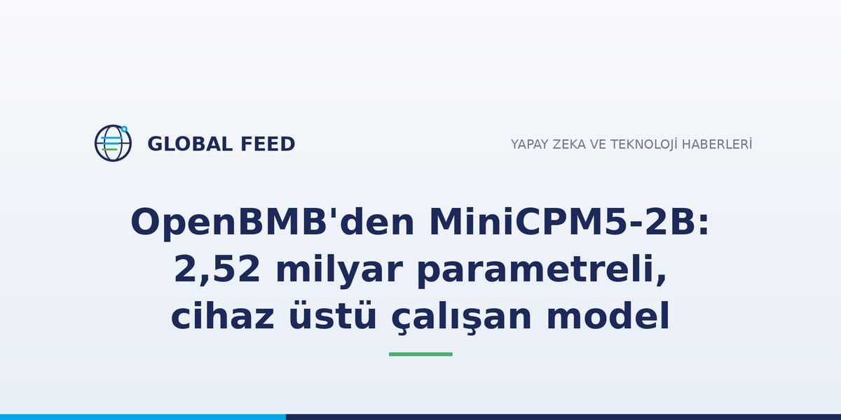 OpenBMB'den MiniCPM5-2B: 2,52 milyar parametreli, cihaz üstü çalışan model