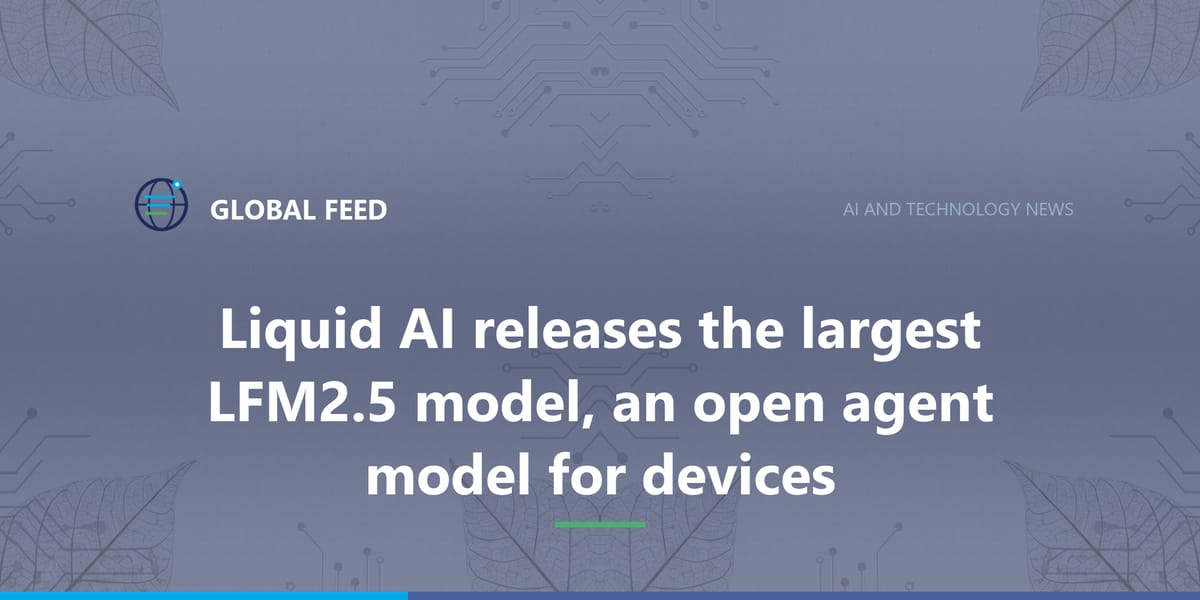 Liquid AI releases the largest LFM2.5 model, an open agent model for devices