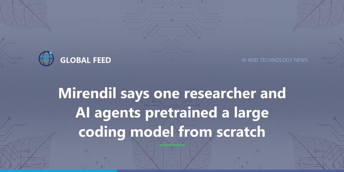 Mirendil says one researcher and AI agents pretrained a large coding model from scratch