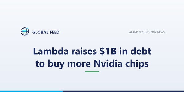 Lambda raises $1B in debt to buy more Nvidia chips
