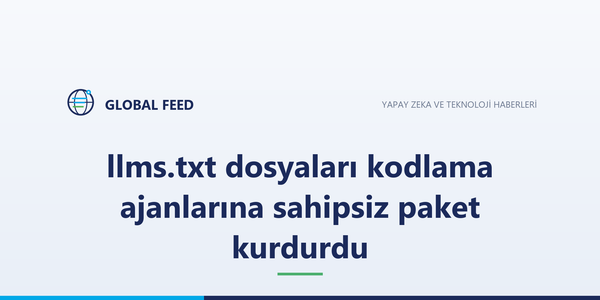 llms.txt dosyaları kodlama ajanlarına sahipsiz paket kurdurdu