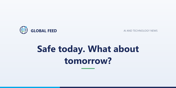 Safe today. What about tomorrow?