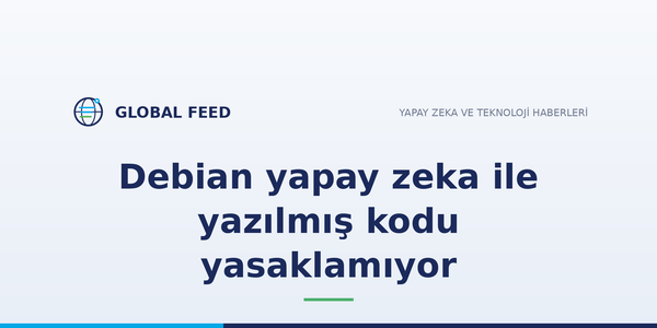 Debian yapay zeka ile yazılmış kodu yasaklamıyor