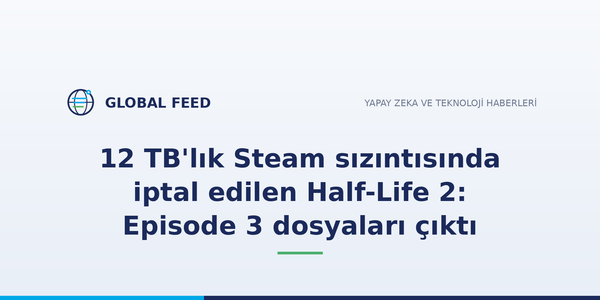 12 TB'lık Steam sızıntısında iptal edilen Half-Life 2: Episode 3 dosyaları çıktı