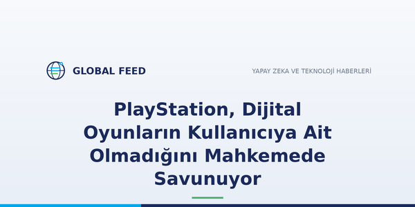 PlayStation, Dijital Oyunların Kullanıcıya Ait Olmadığını Mahkemede Savunuyor