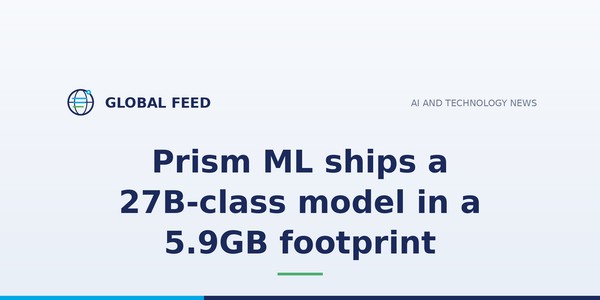 Prism ML ships a 27B-class model in a 5.9GB footprint