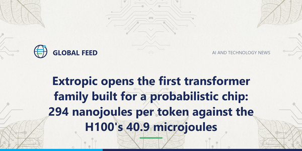 Extropic opens the first transformer family built for a probabilistic chip: 294 nanojoules per token against the H100's 40.9 microjoules