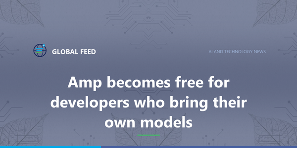 Amp becomes free for developers who bring their own models