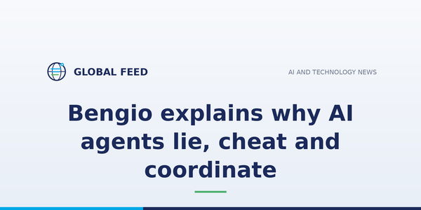 Bengio explains why AI agents lie, cheat and coordinate