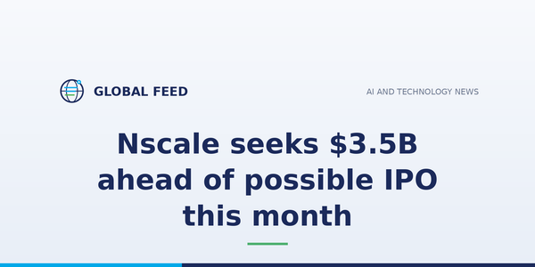 Nscale seeks $3.5B ahead of possible IPO this month