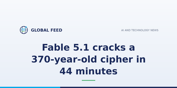 Fable 5.1 cracks a 370-year-old cipher in 44 minutes