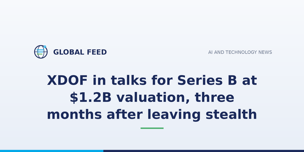 XDOF in talks for Series B at $1.2B valuation, three months after leaving stealth