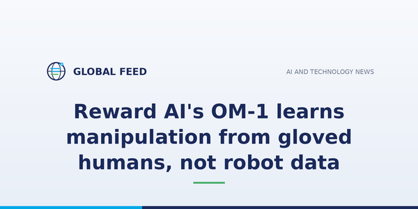 Reward AI's OM-1 learns manipulation from gloved humans, not robot data