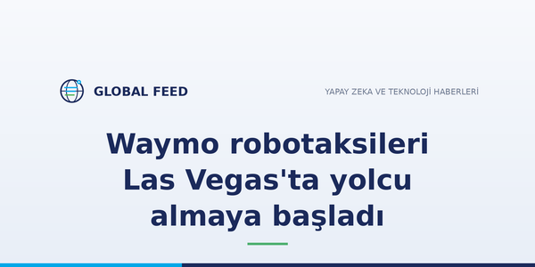 Waymo robotaksileri Las Vegas'ta yolcu almaya başladı