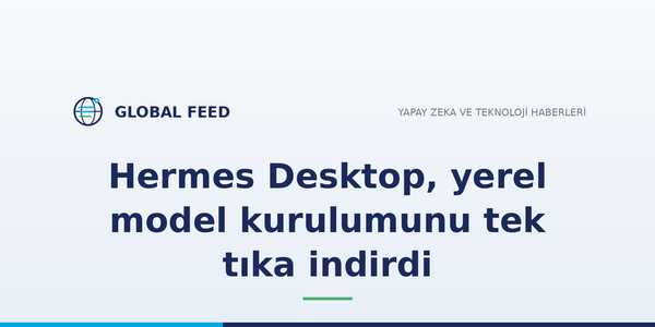 Nous Research'ün Hermes Desktop'ı yerel modeli tek tıkla kuruyor: donanımı okuyor, derlemeyi seçiyor, llama.cpp'yi paketle getiriyor