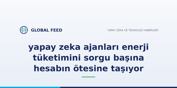 Yapay zeka ajanlarının enerji tüketimi sorgu hesabını aşıyor: OpenAI örneği