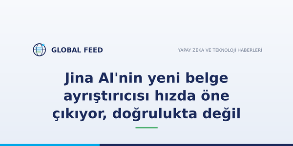 Jina AI'nin yeni belge ayrıştırıcısı hızda öne çıkıyor, doğrulukta değil