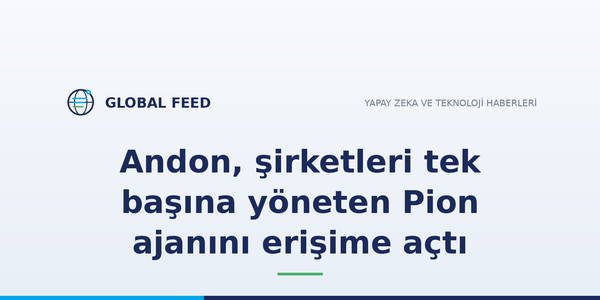 Andon, şirketleri tek başına yöneten Pion ajanını erişime açtı