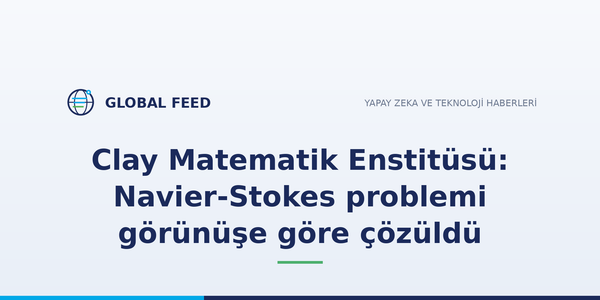 Clay Matematik Enstitüsü: Navier-Stokes problemi görünüşe göre çözüldü