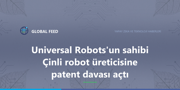 The owner of Universal Robots is suing a Chinese robot maker over patents
